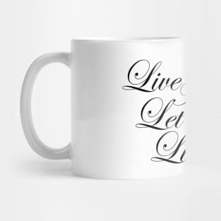 Live and Let Live Inspirational Positive Message of Acceptance Mug